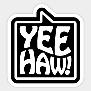 Yee-Haw! - Talking Shirt (White on Black) Sticker